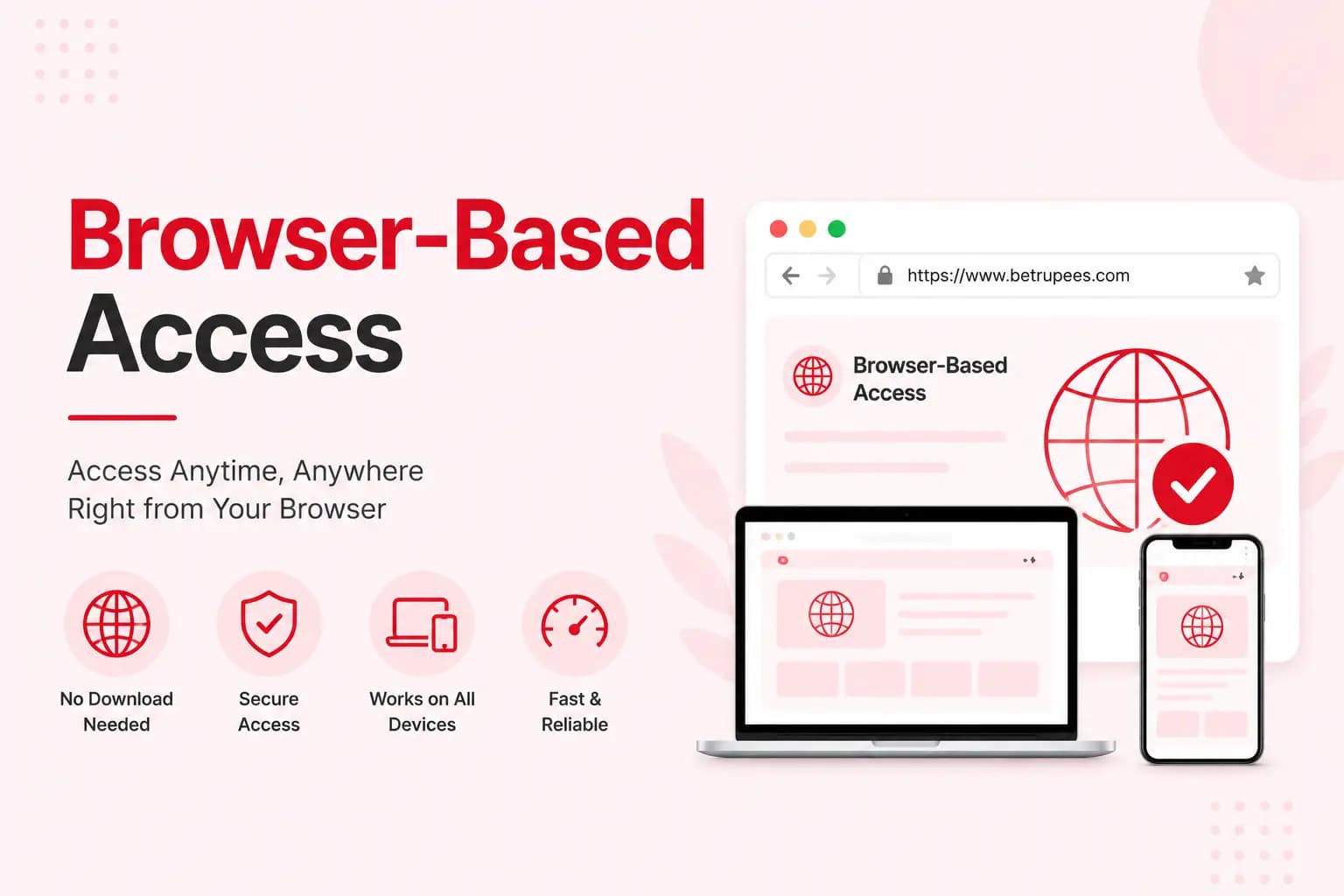 Browser-Based Access Browser window and device mockups illustrating browser-based access without any download or installation